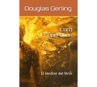 Lord Superation: El renacer del fénix