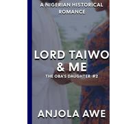 Lord Taiwo & Me (The Obas Daughter Trilogy)