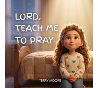 Lord, Teach Me To Pray