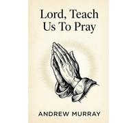 Lord, Teach Us To Pray