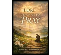 Lord, Teach Us To Pray