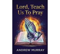 Lord, Teach Us To Pray