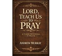 Lord, Teach Us To Pray