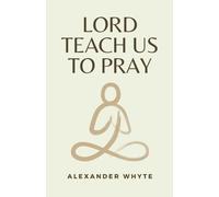 Lord, Teach us to Pray: (Annotated)