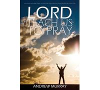 Andrew Murray – Lord, Teach Us to Pray