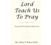 Lord, Teach Us to Pray: Praying With Confidence Before God (Learning to Walk With God)