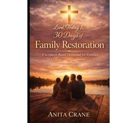 Lord, Today Is… 30 Days of Family Restoration: Short & Extended Prayers to Start Your Day