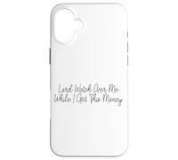 Lord Watch Over Me While I Get This Money Case for iPhone 16 Plus