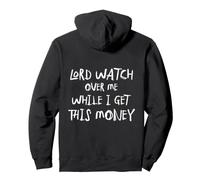 Lord Watch Over Me While I Get This Money (On Back) Pullover Hoodie