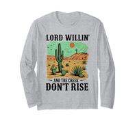 Lord Willin' and the Creek Don't Rise Western Desert Cactus Long Sleeve T-Shirt