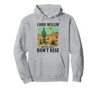 Lord Willin' and the Creek Don't Rise Western Desert Cactus Pullover Hoodie
