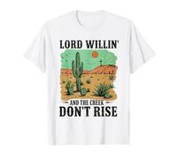Lord Willin' and the Creek Don't Rise Western Desert Cactus T-Shirt