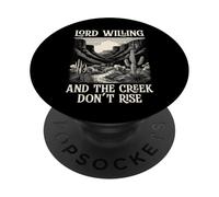 Lord Willing And The Creek Don't Rise PopSockets Adhesive PopGrip