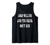 Lord Willing and The Creek Don't Rise Tank Top