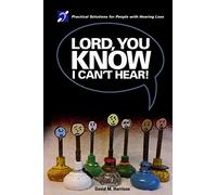 Lord you know I can't hear: Practical Solutions for People with Hearing Loss