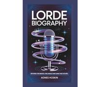 LORDE: BEYOND THE BEATS:THE VOICE THAT SAW THE FUTURE