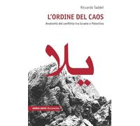 L'ordine del caos. Anatomia del conflitto tra Israele e Palestina (Documenta)