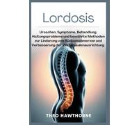 Lordosis: Ursachen, Symptome, Behandlung, Haltungsprobleme und bewährte Methoden zur Linderung von Rückenschmerzen und Verbesserung der Wirbelsäulenausrichtung
