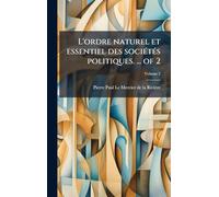 L'ordre naturel et essentiel des sociétés politiques. ... of 2