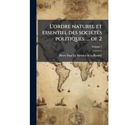 L'ordre naturel et essentiel des sociétés politiques. ... of 2