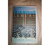 Lords and Lemurs: Mad Scientists, Kings with Spears, and the Survival of Diversity in Madagascar