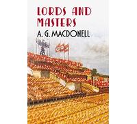 Lords and Masters (The Fonthill Complete A. G. Macdonell Series)