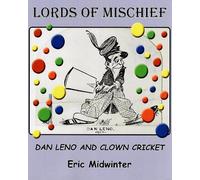 Lords of Mischief: Dan Leno and Clown Cricket