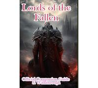 Lords of the Fallen 2023 Official Companion Guide & Walkthrough