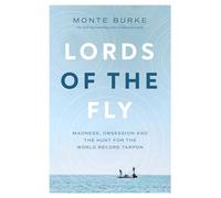 Lords of the Fly: Madness, Obsession, and the Hunt for the World Record Tarpon