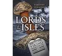 Lords of the Isles: From Viking Warlords to Clan Chiefs
