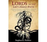 Lords of the Left-Hand Path: Verbotene Praktiken und spirituelle Ketzereien. Von den Seth-Kulten bis zur Church of Satan by Stephen Flowers (2013-03-13)