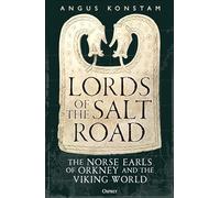 Lords of the Salt Road: The Norse Earls of Orkney and the Viking World