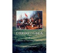 Lords of the Sea: A History of the Barbary Corsairs