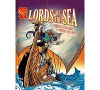 Lords of the Sea: Vikings: The Vikings Explore the North Atlantic (Graphic History)