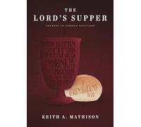 Lord's Supper, The: Answers to Common Questions