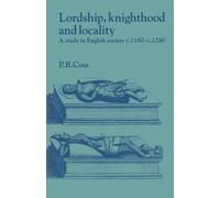 Lordship, Knighthood and Locality: A Study in English Society, c.1180-1280