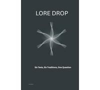 Lore Drop: Six Texts, Six Traditions, One Question