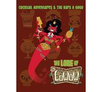 Lore of the LuWOW, The: Cocktail Adventures and Tiki Bars A Gogo