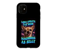 Lore Update I've Been Diagnosed As Silly Chihuahua Funny Dog Case for iPhone 11