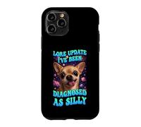 Lore Update I've Been Diagnosed As Silly Chihuahua Funny Dog Case for iPhone 11 Pro