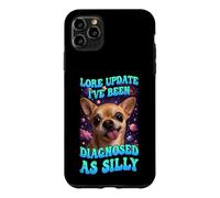 Lore Update I've Been Diagnosed As Silly Chihuahua Funny Dog Case for iPhone 11 Pro Max