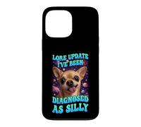 Lore Update I've Been Diagnosed As Silly Chihuahua Funny Dog Case for iPhone 13 Pro Max