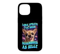 Lore Update I've Been Diagnosed As Silly Chihuahua Funny Dog Case for iPhone 15