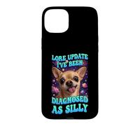 Lore Update I've Been Diagnosed As Silly Chihuahua Funny Dog Case for iPhone 15 Plus