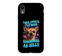 Lore Update I've Been Diagnosed As Silly Chihuahua Funny Dog Case for iPhone XR