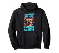 Lore Update I've Been Diagnosed As Silly Chihuahua Funny Dog Pullover Hoodie
