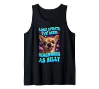 Lore Update I've Been Diagnosed As Silly Chihuahua Funny Dog Tank Top