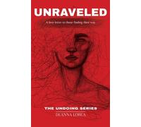 Lorea - UNRAVELED A love letter to those finding their way - paperbac - K555z