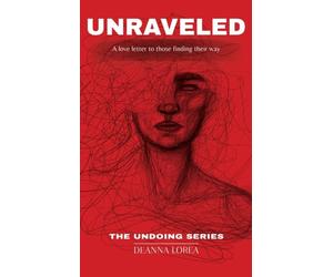 Lorea - UNRAVELED A love letter to those finding their way - paperbac - K555z