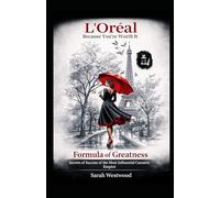 L'Oréal The Formula of Greatness: Secrets Behind the Success of the Most Influential Cosmetics Empire: 2 (Wealth and success)